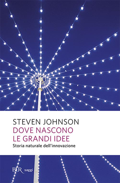 copertina del libro Dove Nascono le Grandi Idee di Steven Johnson