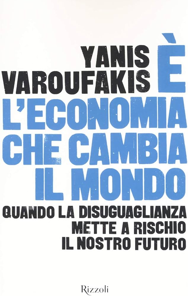 copertina del libro E' l'economia che cambia il mondo di Yanis Varoufakis