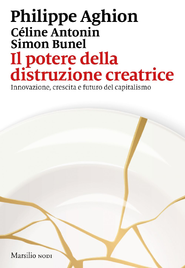 copertina del libro Il potere della distruzione creatrice - Innovazione, crescita e futuro del capitalismo di Philippe Aghion